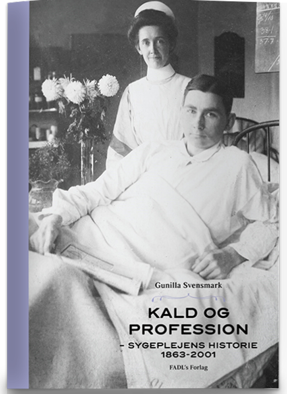 Kald og Profession - sygeplejens historie 1863-2001