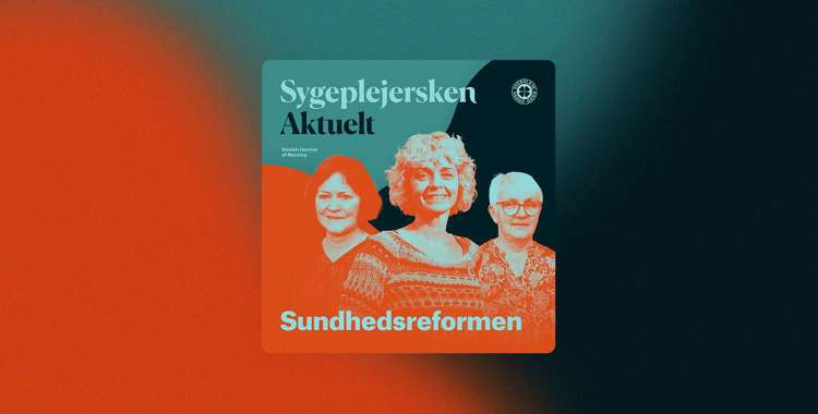 65761446 Sygeplejersken Aktuelt podcast om sundhedsreform